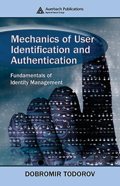 Mechanics of User Identification and Authentication : Fundamentals of Identity Management, Hardback Book