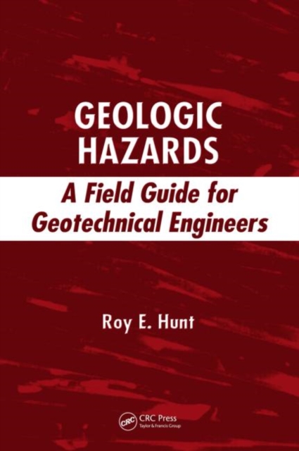 Geologic Hazards : A Field Guide for Geotechnical Engineers, Hardback Book