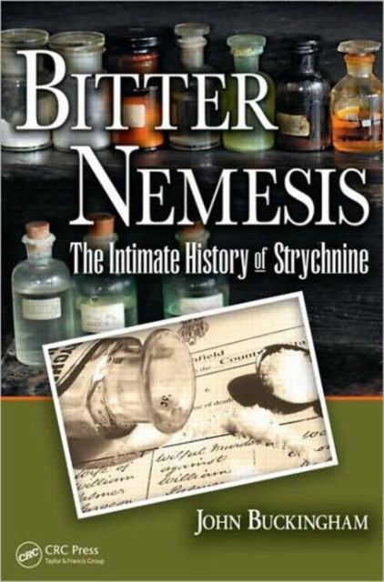 Bitter Nemesis : The Intimate History of Strychnine, Paperback / softback Book