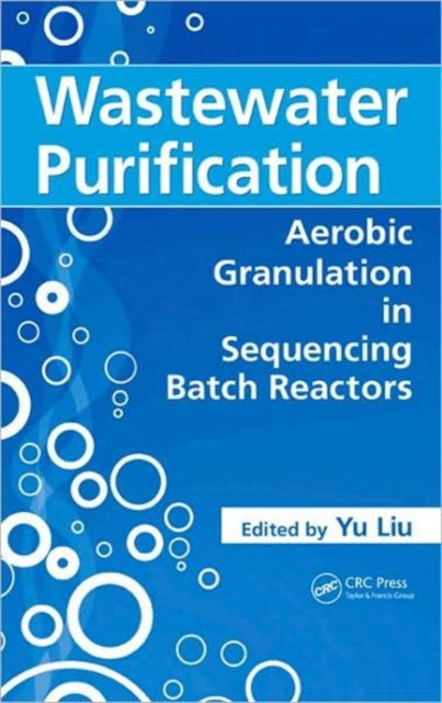 Wastewater Purification : Aerobic Granulation in Sequencing Batch Reactors, Hardback Book