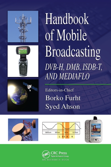 Handbook of Mobile Broadcasting : DVB-H, DMB, ISDB-T, AND MEDIAFLO, PDF eBook