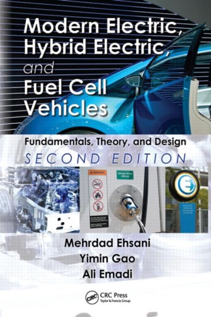 Modern Electric, Hybrid Electric, and Fuel Cell Vehicles : Fundamentals, Theory, and Design, Hardback Book