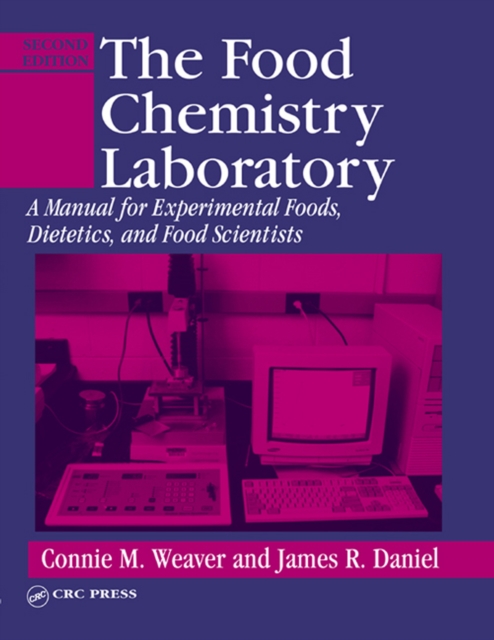 The Food Chemistry Laboratory : A Manual for Experimental Foods, Dietetics, and Food Scientists, Second Edition, PDF eBook