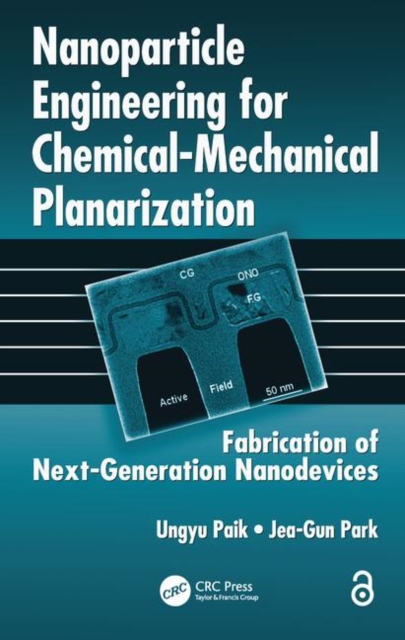 Nanoparticle Engineering for Chemical-Mechanical Planarization : Fabrication of Next-Generation Nanodevices, Hardback Book