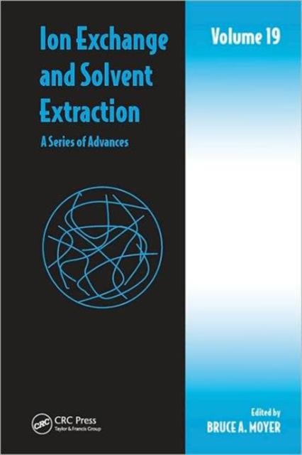 Ion Exchange and Solvent Extraction : A Series of Advances, Volume 19, Hardback Book