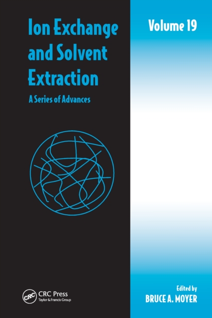 Ion Exchange and Solvent Extraction : A Series of Advances, Volume 19, PDF eBook