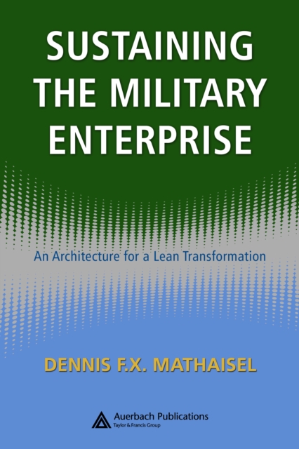 Sustaining the Military Enterprise : An Architecture for a Lean Transformation, PDF eBook