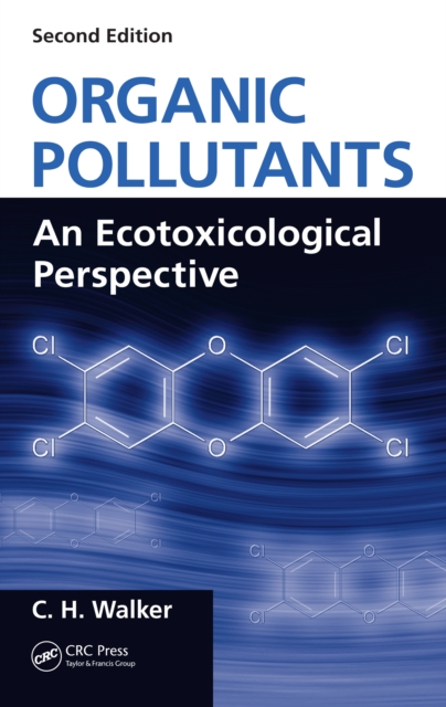 Organic Pollutants : An Ecotoxicological Perspective, Second Edition, PDF eBook