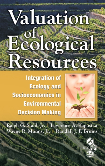 Valuation of Ecological Resources : Integration of Ecology and Socioeconomics in Environmental Decision Making, PDF eBook