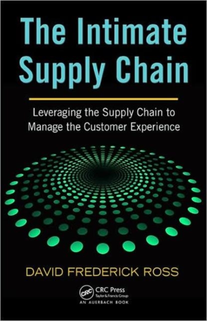 The Intimate Supply Chain : Leveraging the Supply Chain to Manage the Customer Experience, Hardback Book