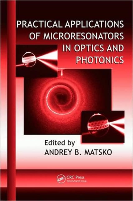 Practical Applications of Microresonators in Optics and Photonics, Hardback Book