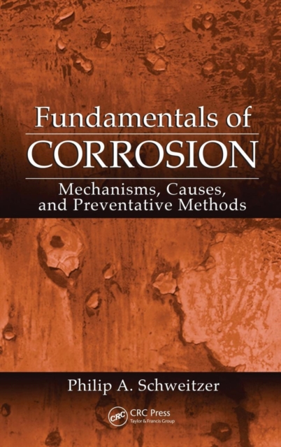 Fundamentals of Corrosion : Mechanisms, Causes, and Preventative Methods, Hardback Book