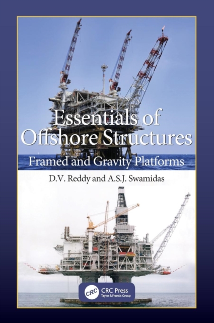 Essentials of Offshore Structures : Framed and Gravity Platforms, Hardback Book