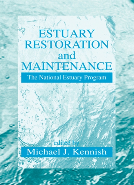 Estuary Restoration and Maintenance : The National Estuary Program, PDF eBook