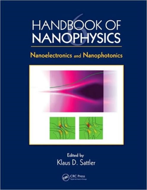 Handbook of Nanophysics : Nanoelectronics and Nanophotonics, Hardback Book
