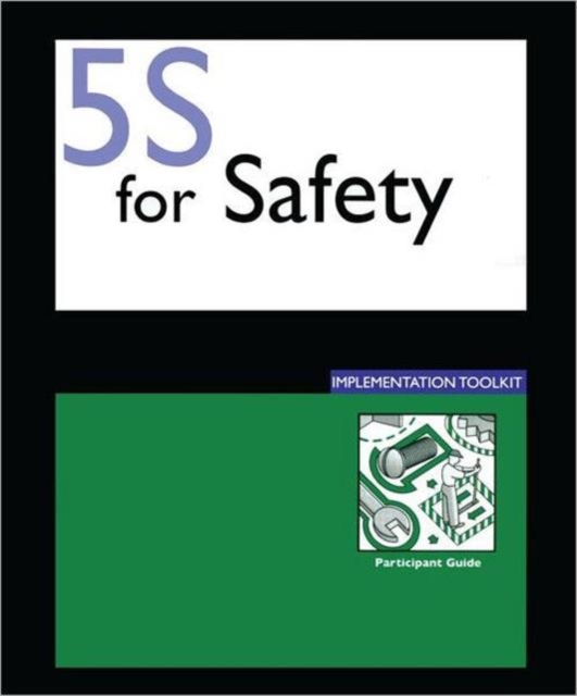 5S for Safety Implementation : Participants Guide, Paperback / softback Book