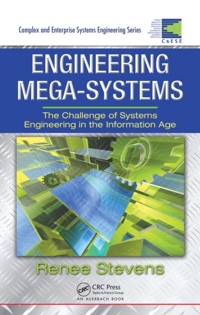 Engineering Mega-Systems : The Challenge of Systems Engineering in the Information Age, PDF eBook