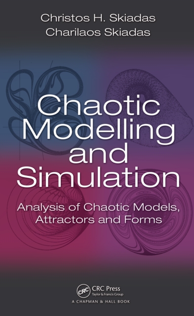 Chaotic Modelling and Simulation : Analysis of Chaotic Models, Attractors and Forms, PDF eBook