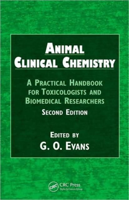 Animal Clinical Chemistry : A Practical Handbook for Toxicologists and Biomedical Researchers, Second Edition, Hardback Book