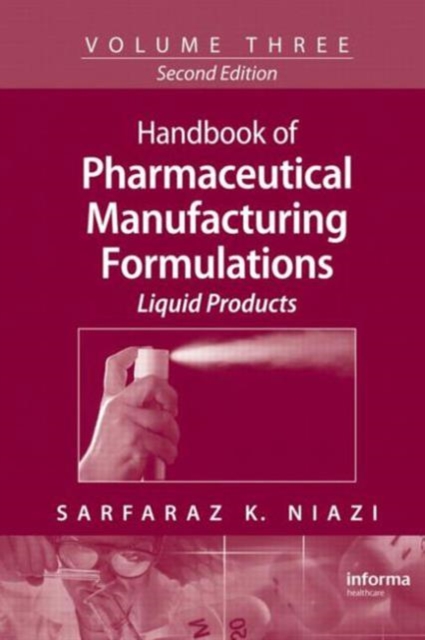 Handbook of Pharmaceutical Manufacturing Formulations : Volume Three, Liquid Products, Hardback Book