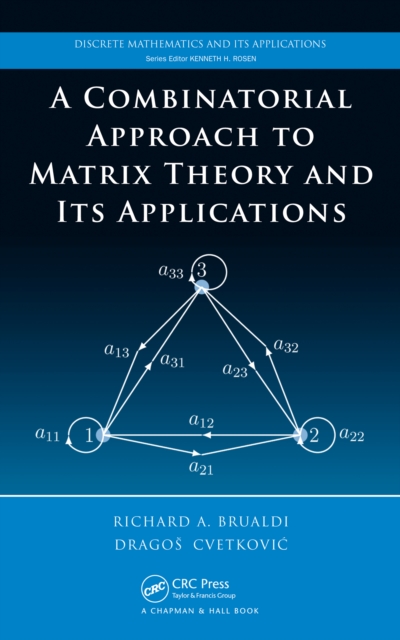A Combinatorial Approach to Matrix Theory and Its Applications, PDF eBook