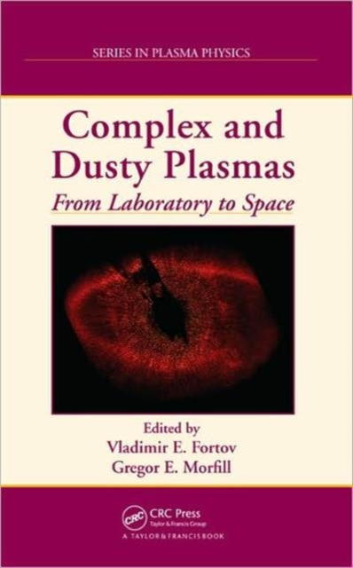 Complex and Dusty Plasmas : From Laboratory to Space, Hardback Book