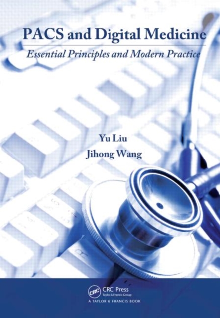 PACS and Digital Medicine : Essential Principles and Modern Practice, Hardback Book