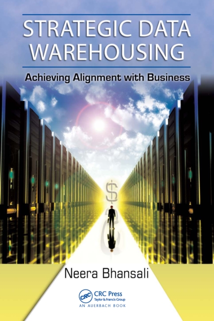 Strategic Data Warehousing : Achieving Alignment with Business, PDF eBook