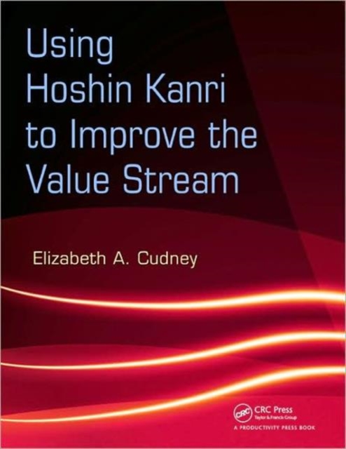 Using Hoshin Kanri to Improve the Value Stream, Paperback / softback Book