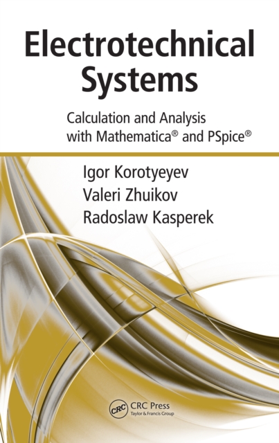 Electrotechnical Systems : Calculation and Analysis with Mathematica and PSpice, PDF eBook