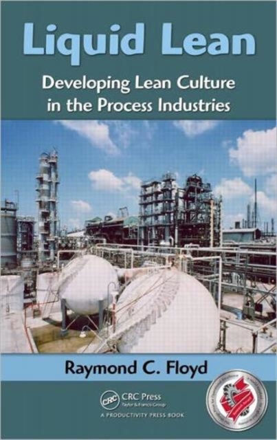 Liquid Lean : Developing Lean Culture in the Process Industries, Hardback Book