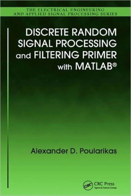 Discrete Random Signal Processing and Filtering Primer with MATLAB, Hardback Book