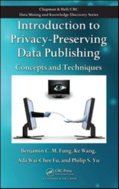 Introduction to Privacy-Preserving Data Publishing : Concepts and Techniques, PDF eBook