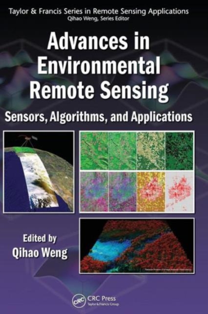 Advances in Environmental Remote Sensing : Sensors, Algorithms, and Applications, Hardback Book