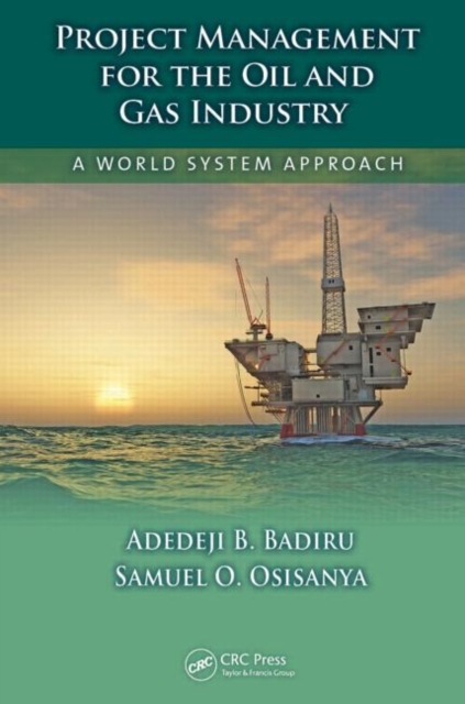 Project Management for the Oil and Gas Industry : A World System Approach, Hardback Book