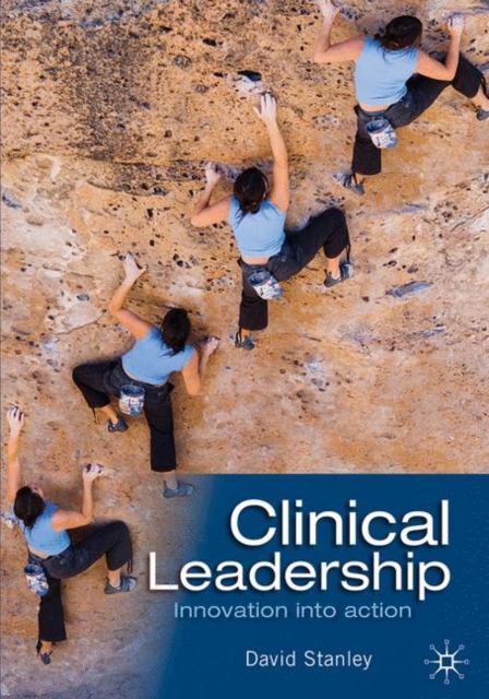 Clinical Leadership : Innovation into Action, Paperback Book