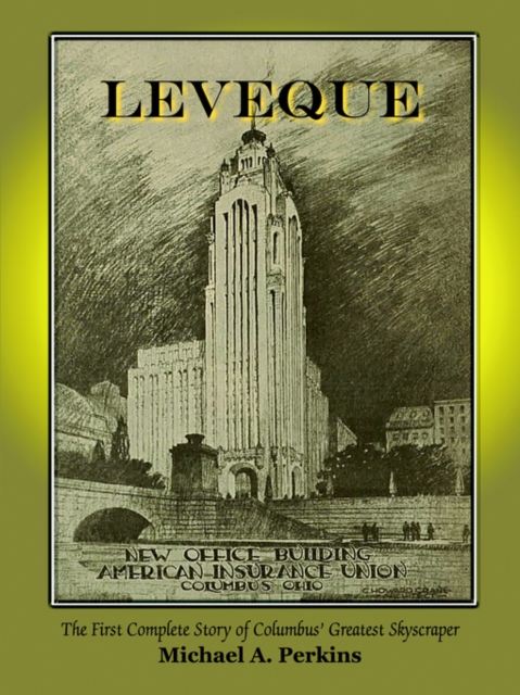 Leveque : The First Complete Story of Columbus' Greatest Skyscraper, Paperback / softback Book