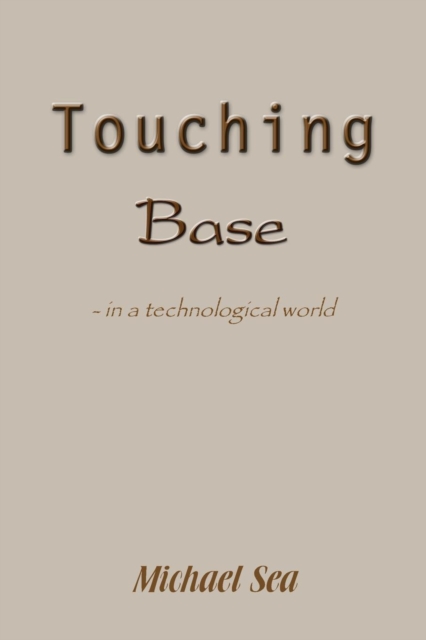 Touching Base : - in a Technological World, Paperback / softback Book