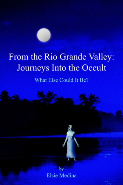 From the Rio Grande Valley : Journeys Into the Occult, Hardback Book