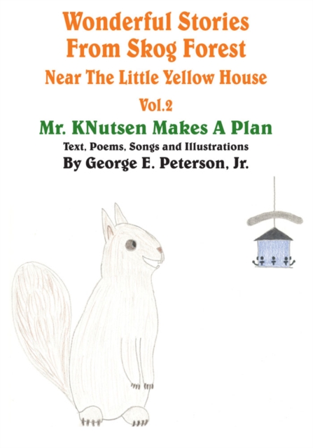 Wonderful Stories from Skog Forest Near the Little Yellow House Volume 2 : Mr. Knutsen Makes a Plan, EPUB eBook