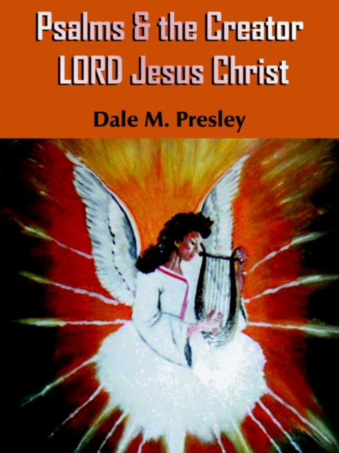 Psalms & the Creator LORD Jesus Christ, Paperback / softback Book