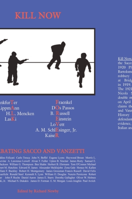 Kill Now, Talk Forever : Debating Sacco and Vanzetti, Hardback Book