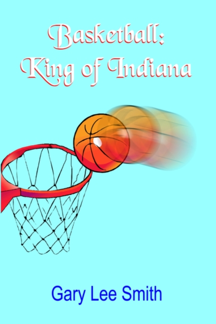Basketball : King of Indiana, Hardback Book