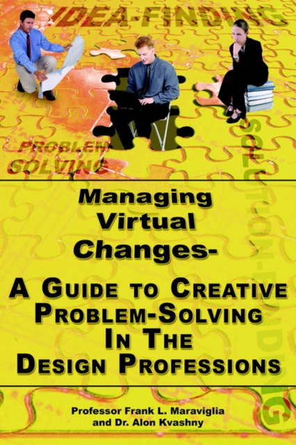 Managing Virtual Changes-A Guide to Creative Problem Solving for the Design Professions, Paperback / softback Book