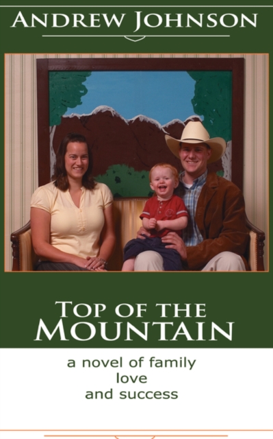 Top of the Mountain : A Story of Love and Success, Paperback / softback Book