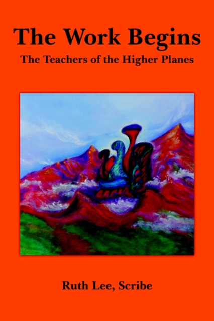 The Work Begins : With The Teachers of The Higher Planes, Paperback / softback Book