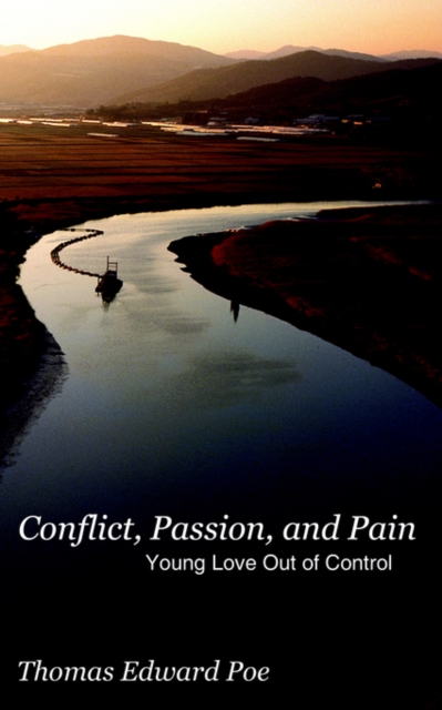 Conflict, Passion, and Pain : Young Love Out of Control, Paperback / softback Book