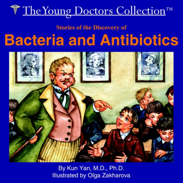 Stories of the Discovery of Bacteria and Antibiotics : The Young Doctors Collection, Paperback / softback Book