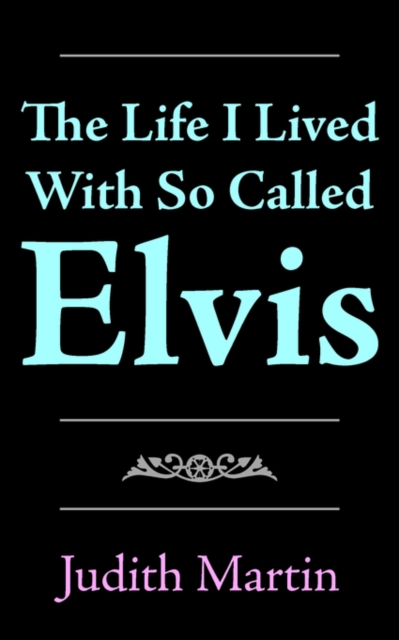 The Life I Lived With So Called Elvis, Paperback / softback Book