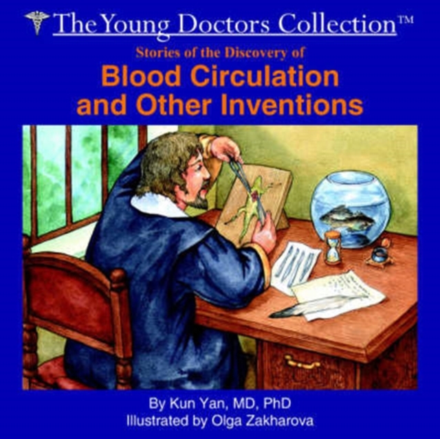 Stories of the Discovery of Blood Circulation and Other Inventions : The Young Doctors Collection, Paperback / softback Book